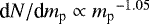 Mathematical equation: $\textrm{d} N/\textrm{d} {m_{\textrm{p}}}\propto {m_{\textrm{p}}}^{-1.05}$