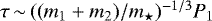 Mathematical equation: $\tau\,{\sim}\,((m_1+m_2)/{m_{\star}})^{-1/3}P_{1}$