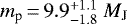 Mathematical equation: ${m_{\textrm{p}}}\,{=}\,9.9^{+1.1}_{-1.8}~{M_{\textnormal{J}}}$