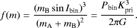Mathematical equation: \begin{equation*}f(m) = \frac{\left(m_{\textrm{B}}\sin I_{\textrm{bin}}\right)^3}{\left(m_{\textrm{A}} + m_{\textrm{B}}\right)^2} = \frac{P_{\textrm{bin}}K^3_{\textrm{pri}}}{2\pi G}. \end{equation*}