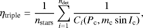 Mathematical equation: \begin{equation*}\eta_{\textrm{triple}} = \frac{1}{n_{\textrm{stars}}} \sum_{i=1}^{n_{\textrm{det}}}\frac{1}{C_i(P_{\textrm{c}},m_{\textrm{c}} \sin I_{\textrm{c}})}, \end{equation*}