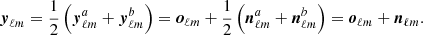 Mathematical equation: $$ \begin{aligned} \boldsymbol{y}_{\ell m} = \frac{1}{2} \left( \boldsymbol{y}_{\ell m}^a + \boldsymbol{y}_{\ell m}^b\right) = \boldsymbol{o}_{{\ell m}} + \frac{1}{2} \left( \boldsymbol{n}_{\ell m}^a + \boldsymbol{n}_{\ell m}^b\right) = \boldsymbol{o}_{{\ell m}} + \boldsymbol{n}_{\ell m}. \end{aligned} $$