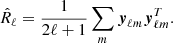 Mathematical equation: $$ \begin{aligned} \hat{R}_{\ell }= \frac{1}{2\ell +1}\sum _m \boldsymbol{y}_{\ell m} \boldsymbol{y}_{\ell m}^{T}. \end{aligned} $$