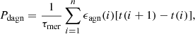 Mathematical equation: $$ \begin{aligned} {P_{\rm dagn}}=\frac{1}{\tau _{\rm mer}}\sum _{i=1}^{n}\epsilon _{\rm agn}(i)[t(i+1)-t(i)], \end{aligned} $$