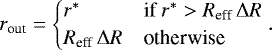 Mathematical equation: \begin{equation*} r_{\textrm{out}} = \begin{cases} r^* & \text{if $r^* > R_{\textrm{eff}}\,\Delta R$} \\ R_{\textrm{eff}}\, \Delta R & \text{otherwise} \end{cases} .\end{equation*}