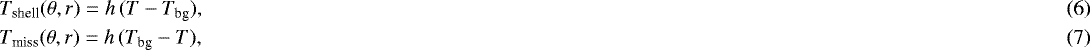 Mathematical equation: \begin{eqnarray}&& \hspace*{-7pt} T_{\textrm{shell}}(\theta,r) = h\,(T - T_{\textrm{bg}}), \\ && \hspace*{-7pt} T_{\textrm{miss}}(\theta,r) = h\,(T_{\textrm{bg}} - T), \end{eqnarray}