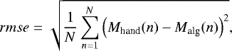 Mathematical equation: \begin{equation*}rmse = \sqrt{\frac{1}{N}\sum_{n=1}^{N}\left(M_{\textrm{hand}}(n) - M_{\textrm{alg}}(n)\right)^2}, \end{equation*}