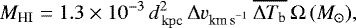 Mathematical equation: \begin{equation*} M_{{\textrm{H}\textrm{I}}} = 1.3 \times 10^{-3}\, d_{\rm\,kpc}^2\, \Delta {v}_{\textrm{km\,s}^{-1}} \, \overline{\Delta T_{\textrm{b}}} \, \Omega\,(M_{\odot}),\end{equation*}