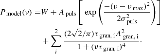 Mathematical equation: $$ \begin{aligned} P_\text{ model}(\nu )=&W+A_{\text{ puls}}\left[\text{ exp}\left(\frac{-(\nu -\nu _{\text{ max}})^{2}}{2\sigma _{\text{ puls}}^{2}}\right)\right]\nonumber \\&+\sum _{i}^{2}\frac{(2\sqrt{2}/\pi )\tau _{\text{ gran,} \text{ i}}A_{\text{ gran,} \text{ i}}^{2}}{1+(\nu \tau _{\text{ gran,} \text{ i}})^{4}}\cdot \end{aligned} $$