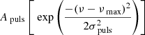Mathematical equation: $ A_{\text{ puls}}\left[\text{ exp}\left(\frac{-(\nu-\nu_{\text{ max}})^{2}}{2\sigma_{\text{ puls}}^{2}}\right)\right] $