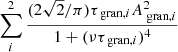 Mathematical equation: $ \sum\limits_{i}^{2}\frac{(2\sqrt{2}/\pi)\tau_{\text{ gran},i}A_{\text{ gran},i}^{2}}{1+(\nu\tau_{\text{ gran},i})^{4}} $