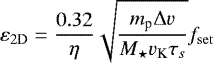 Mathematical equation: \begin{equation*}\varepsilon_{\mathrm{2D}} = \frac{0.32}{\eta} \sqrt{\frac{m_{\textrm{p}} \Delta v}{M_{\star} v_{\textrm{K}} \tau_s}} f_{\mathrm{set}} \end{equation*}