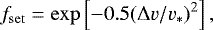 Mathematical equation: \begin{equation*}f_{\mathrm{set}} = \exp\left[ -0.5 (\Delta v/v_{\ast})^2 \right] ,\end{equation*}