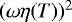 Mathematical equation: $(\omega \eta(T))^2$