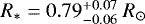Mathematical equation: $R_*=0.79^{+0.07}_{-0.06}~R_{\odot}$