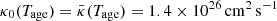 Mathematical equation: $ \kappa_0(T_{\mathrm{age}})=\bar{\kappa}(T_{\mathrm{age}})=1.4\times10^{26}\,\mathrm{{cm^2\,s^{-1}}} $
