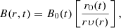 Mathematical equation: $$ \begin{aligned} B(r,t)=B_0(t)\left[\frac{r_0(t)}{r\upsilon (r)}\right], \end{aligned} $$