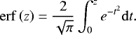 Mathematical equation: \begin{equation*} \mathrm{erf} \left( z \right)=\frac{2}{\sqrt{\pi}} \int_0^z e^{-t^2} \mathrm{d}t. \end{equation*}