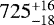 Mathematical equation: $ 725_{-18 }^{+16 }$
