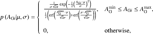 Mathematical equation: \begin{equation*} p\left(A_{\mathrm{G}i} | \mu, \sigma\right) = \left\{ \begin{array}{ll} \frac{ \frac{1}{ \sigma\sqrt{2\pi}} \exp\left( -\frac{1}{2}\left( \frac{A_{\mathrm{G}i}- \mu}{ \sigma} \right)^2 \right) }{ \frac{1}{2}\left( \mathrm{erf}\left(\frac{ A_{\mathrm{G}}^{\mathrm{max}} - \mu}{ \sqrt{2}\sigma} \right) + \mathrm{erf}\left(\frac{ \mu- A_{\mathrm{G}}^{\mathrm{min}} }{ \sqrt{2}\sigma } \right) \right) } , &A_{\mathrm{G}}^{\mathrm{min}}\leq A_{\mathrm{G}i} \leq A_{\mathrm{G}}^{\mathrm{max}},\\ & \\ 0, & \mathrm{otherwise}, \end{array} \right.\end{equation*}
