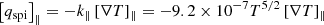 Mathematical equation: $$ \begin{aligned}&\left[q_{\rm spi}\right]_{\parallel } = -k_{\parallel }\left[\nabla T\right]_{\parallel } = -9.2\times 10^{-7} T^{5/2} \left[\nabla T\right]_{\parallel } \end{aligned} $$