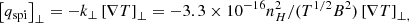 Mathematical equation: $$ \begin{aligned}&\left[q_{\rm spi}\right]_{\perp } = -k_{\perp }\left[\nabla T\right]_{\perp } = -3.3\times 10^{-16}n_H^2/(T^{1/2}B^2)\left[\nabla T\right]_{\perp ,} \end{aligned} $$