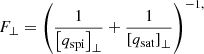 Mathematical equation: $$ \begin{aligned}&F_{\perp } = \left(\frac{1}{\left[q_{\rm spi}\right]_{\perp }} +\frac{1}{\left[q_{\rm sat}\right]_{\perp }} \right)^{-1,} \end{aligned} $$