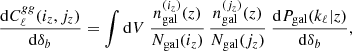 Mathematical equation: $$ \begin{aligned} \frac{{\mathrm{d} } C_\ell ^{gg}(i_z,j_z)}{{\mathrm{d} } \delta _b} = \int {\mathrm{d} } V \ \frac{n_{\mathrm{gal} }^{(i_z)}(z)}{N_{\mathrm{gal} }(i_z)} \, \frac{n_{\mathrm{gal} }^{(j_z)}(z)}{N_{\mathrm{gal} }(j_z)} \ \frac{{\mathrm{d} } P_{\mathrm{gal} }(k_\ell |z)}{{\mathrm{d} } \delta _b}, \end{aligned} $$
