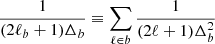 Mathematical equation: $ \frac{1}{(2\ell_b+1)\Delta_b}\equiv\sum_{\ell\in b}\frac{1}{(2\ell+1)\Delta^2_b} $