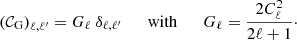 Mathematical equation: $$ \begin{aligned} \left(\mathcal{C} _{\mathrm{G} }\right)_{\ell ,\ell ^{\prime }} = G_\ell \ \delta _{\ell ,\ell ^{\prime }} \qquad {\mathrm{with} } \qquad G_\ell = \frac{2 C_\ell ^2}{2\ell +1}\cdot \end{aligned} $$