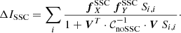 Mathematical equation: $$ \begin{aligned} \Delta I_{\mathrm{SSC}} = \sum _i \frac{{\boldsymbol{f}}^{\mathrm{SSC} }_X \ {\boldsymbol{f}}^{\mathrm{SSC} }_Y \ S_{i,i}}{1+{\boldsymbol{V}}^T \cdot \mathcal{C} _{\mathrm{noSSC} }^{-1} \cdot {\boldsymbol{V}} \ S_{i,i}}\cdot \end{aligned} $$