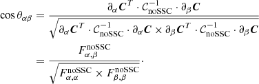 Mathematical equation: $$ \begin{aligned} \cos \theta _{\alpha \beta }&= \frac{\partial _\alpha {\boldsymbol{C}}^T \cdot \mathcal{C} _{\mathrm{noSSC} }^{-1} \cdot \partial _\beta {\boldsymbol{C}}}{\sqrt{\partial _\alpha {\boldsymbol{C}}^T \cdot \mathcal{C} _{\mathrm{noSSC} }^{-1} \cdot \partial _\alpha {\boldsymbol{C}}\,{\times }\,\partial _\beta {\boldsymbol{C}}^T \cdot \mathcal{C} _{\mathrm{noSSC} }^{-1} \cdot \partial _\beta {\boldsymbol{C}}}}\nonumber \\&= \frac{F^{\mathrm{noSSC} }_{\alpha ,\beta }}{\sqrt{F^{\mathrm{noSSC} }_{\alpha ,\alpha } \times F^{\mathrm{noSSC} }_{\beta ,\beta }}}\cdot \end{aligned} $$