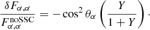 Mathematical equation: $$ \begin{aligned} \frac{\delta F_{\alpha ,\alpha }}{F^{\mathrm{noSSC} }_{\alpha ,\alpha }} = -\cos ^2\theta _\alpha \left(\frac{Y}{1+Y}\right)\cdot \end{aligned} $$