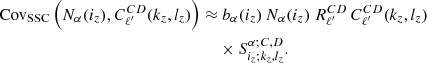 Mathematical equation: $$ \begin{aligned} {\mathrm{Cov} }_{\mathrm{SSC} }\left(N_\alpha (i_z),C_{\ell ^{\prime }}^{CD}(k_z,l_z)\right) \approx &\ b_\alpha (i_z) \, N_\alpha (i_z) \ R_{\ell ^{\prime }}^{CD} \, C_{\ell ^{\prime }}^{CD}(k_z,l_z) \nonumber \\&\times S^{\alpha ;C,D}_{i_z;k_z,l_z}. \end{aligned} $$