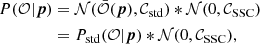 Mathematical equation: $$ \begin{aligned} P(\mathcal{O} |{\boldsymbol{p}})&= \mathcal{N} (\bar{\mathcal{O} }({\boldsymbol{p}}),\mathcal{C} _\mathrm{std} ) * \mathcal{N} (0,\mathcal{C} _{\mathrm{SSC} }) \nonumber \\&= P_\mathrm{std} (\mathcal{O} |{\boldsymbol{p}}) * \mathcal{N} (0,\mathcal{C} _{\mathrm{SSC} }), \end{aligned} $$