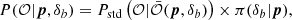 Mathematical equation: $$ \begin{aligned} P(\mathcal{O} |{\boldsymbol{p}},\delta _b) = P_\mathrm{std} \left(\mathcal{O} |\bar{\mathcal{O} }({\boldsymbol{p}},\delta _b)\right) \times \pi (\delta _b |{\boldsymbol{p}}), \end{aligned} $$