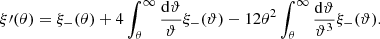 Mathematical equation: $$ \begin{aligned} \xi \prime (\theta )= \xi _-(\theta )+4\int _\theta ^\infty \frac{{\mathrm{d}}\vartheta }{\vartheta }\xi _-(\vartheta )-12\theta ^2\int _\theta ^\infty \frac{{\mathrm{d}}\vartheta }{\vartheta ^3}\xi _-(\vartheta ). \end{aligned} $$