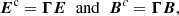 Mathematical equation: $$ \begin{aligned} \boldsymbol{E}^{\mathrm{c}}=\boldsymbol{\Gamma }\boldsymbol{E}\;\;\mathrm{and} \;\; \boldsymbol{B}^c=\boldsymbol{\Gamma }\boldsymbol{B}, \end{aligned} $$