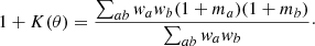 Mathematical equation: $$ \begin{aligned} 1+K(\theta )=\frac{\sum _{ab} w_a w_b(1+m_a)(1+m_b)}{\sum _{ab} w_a w_b}\cdot \end{aligned} $$
