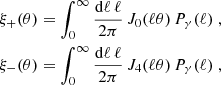 Mathematical equation: $$ \begin{aligned}&\xi _+(\theta )=\int _0^\infty \frac{\mathrm{d} \ell \,\ell }{2\pi }\, {J}_0(\ell \theta )\,P_\gamma (\ell )\;,\\ \nonumber&\xi _-(\theta )=\int _0^\infty \frac{\mathrm{d} \ell \,\ell }{2\pi }\, {J}_4(\ell \theta )\,P_\gamma (\ell )\;, \end{aligned} $$