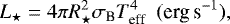 Mathematical equation: \begin{equation*} L_{\star}=4 \pi R_{\star}^{2} \sigma_{\textrm{B}} T_{\textrm{eff}}^4\,\,\,(\textrm{erg\,s}^{-1}) ,\end{equation*}