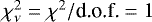 Mathematical equation: $\chi_{\nu}^2 = \chi^2/\textrm{d.o.f.}=1$