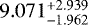 Mathematical equation: $9.071^{+2.939}_{-1.962}$