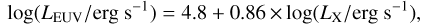 Mathematical equation: \begin{equation*} \textrm{log} (L_{\textrm{EUV}}/\textrm{erg~s^{-1}})= 4.8 + 0.86\,{\times}\,\textrm{log} (L_{\textrm{X}}/{\textrm{erg~s}^{-1}}),\end{equation*}