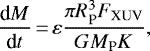 Mathematical equation: \begin{equation*}\frac{\textrm{d} M}{\textrm{d} t}\,{=}\,\varepsilon \frac{\pi R^3_{\textrm{P}} F_{\textrm{XUV}}}{G M_{\textrm{P}} K} ,\end{equation*}