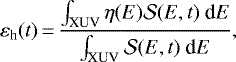Mathematical equation: \begin{equation*} \varepsilon_{\textrm{h}}(t)\,{=}\,\frac {\int_{\textrm{XUV}} \eta(E) {\cal S} (E,t)~\textrm{d} E} {\int_{\textrm{XUV}} {\cal S} (E,t)~\textrm{d} E} ,\end{equation*}