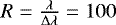 Mathematical equation: $R = \frac{\lambda}{\Delta\lambda} = 100$
