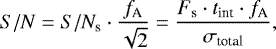 Mathematical equation: \begin{equation*}S/N = S/N_{\text{s}} \cdot \frac{f_{\text{A}}}{\sqrt{2}} = \frac{F_{\text{s}} \cdot t_{\text{int}} \cdot f_{\text{A}}}{\sigma_{\text{total}}}, \end{equation*}