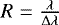 Mathematical equation: $R = \frac{\lambda}{\Delta \lambda}$