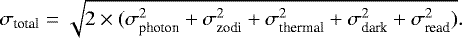 Mathematical equation: \begin{equation*} \sigma_{\text{total}} = \sqrt{2 \times (\sigma_{\text{photon}}^2 + \sigma_{\text{zodi}}^2 + \sigma_{\text{thermal}}^2 + \sigma_{\text{dark}}^2 + \sigma_{\text{read}}^2)}. \end{equation*}